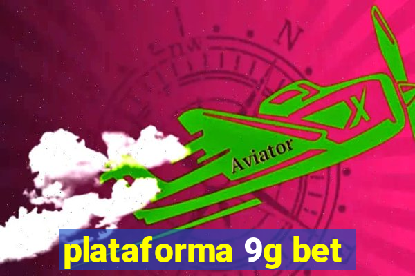 plataforma 9g bet